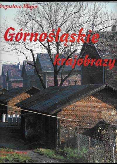 album fot. Bogusław Blajer - Górnośląskie krajobrazy