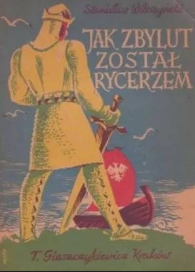 Stanisław Wilczyński - Jak Zbylut został rycerzem