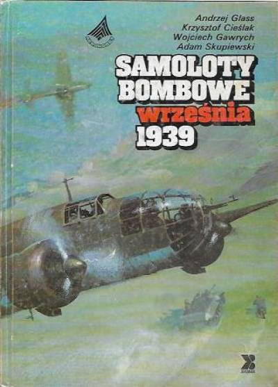 Glass, Cieślak, Gawrych, Skupiewski - Samoloty bombowe września 1939  (Aerohobby)