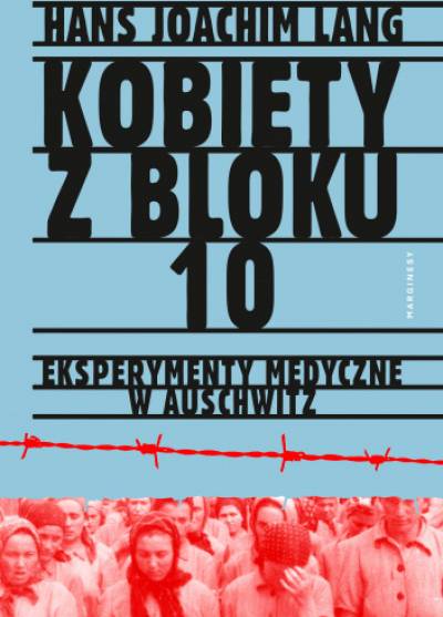 Hans J. Lang - Kobiety z bloku 10. Eksperymenty medyczne w Auschwitz