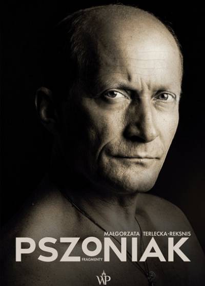 Małgorzata Terlecka-Reksnis - Pszoniak. Fragmenty