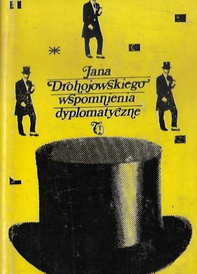 Jan Drohojowski - Jana Drohojowskiego wspomnienia dyplomatyczne