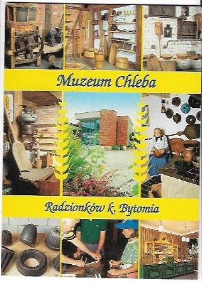 Muzeum Chleba - Radzionków k. Bytomia