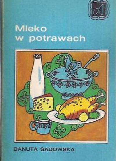 Danuta Sadowska - Mleko w potrawach