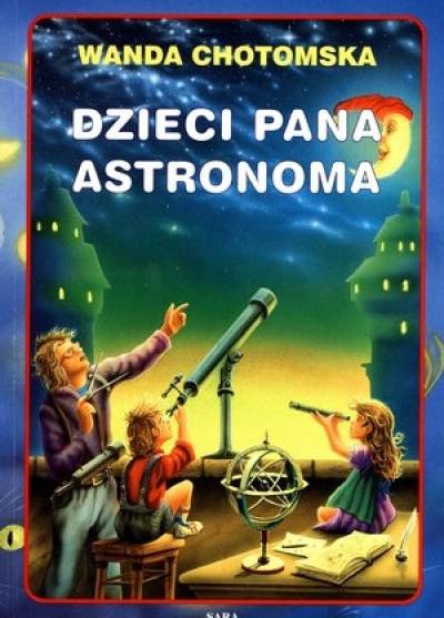 Wanda Chotomska - Dzieci Pana Astronoma