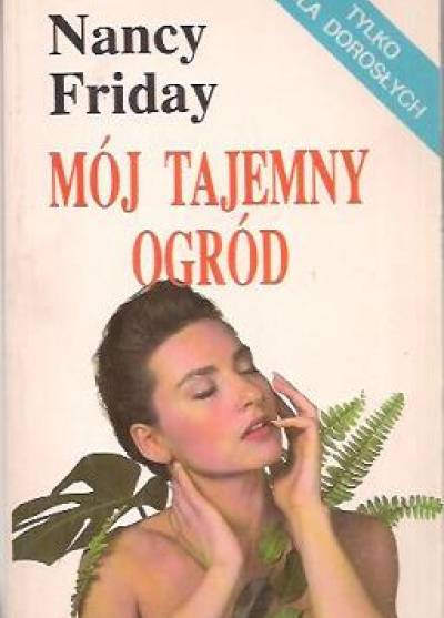 Nancy Friday - Mój tajemny ogród. Marzenia seksualne kobiet