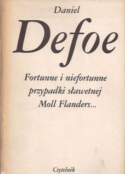 Daniel Defoe - Fortunne i niefortunne przypadki sławetnej Moll Flanders...
