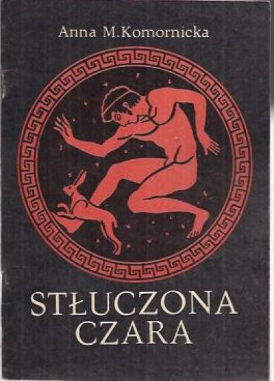 Anna M. Komornicka - Stłuczona czara