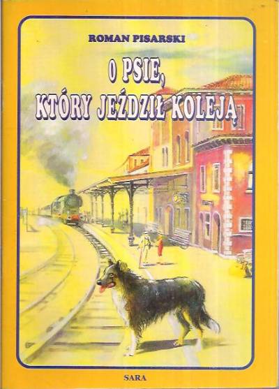Roman Pisarski - O psie, który jedził koleją