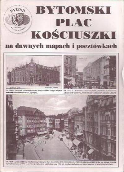 Bytomski plac Kościuszki na dawnych mapach i pocztówkach