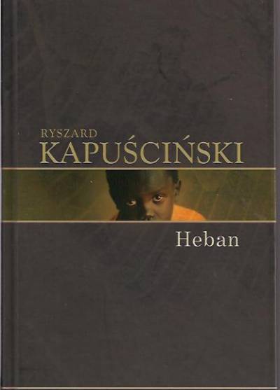 Ryszard Kapuściński - Heban