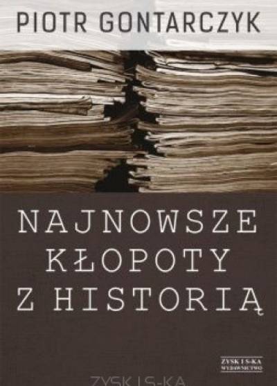 Piotr Gontarczyk - Najnowsze kłopoty z historią (destrukt!)
