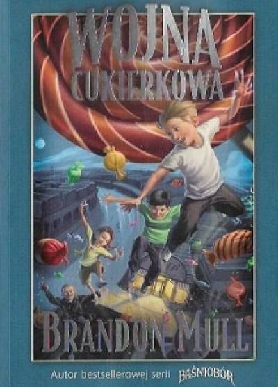 Brandon Mull - Wojna cukierkowa