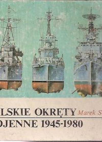 Marek Soroka - Polskie okręty wojenne 1945-1980