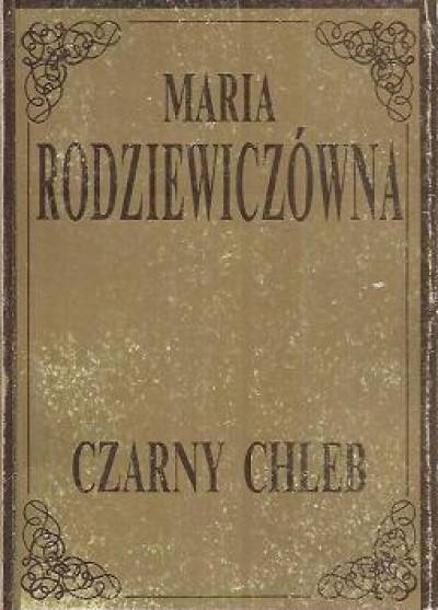 Maria Rodziewiczówna - Czarny chleb