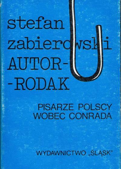 Stefan Zabierowski - Autor - rodak. Pisarze polscy wobec Conrada