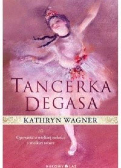 Kathryn Wagner - Tancerka Degasa