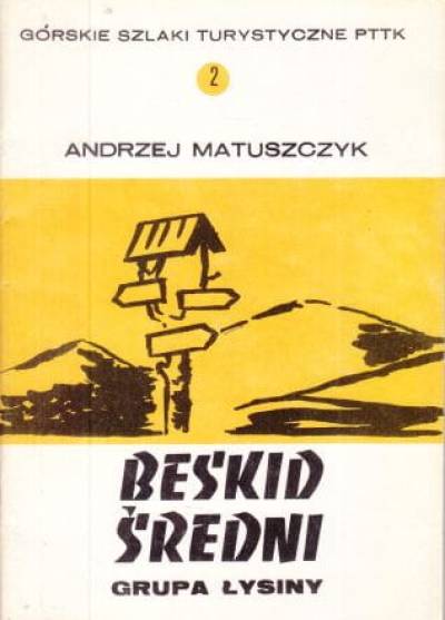 Andrzej Matuszczyk - Beskid Średni. Grupa Łysiny. Przewodnik turystyczny