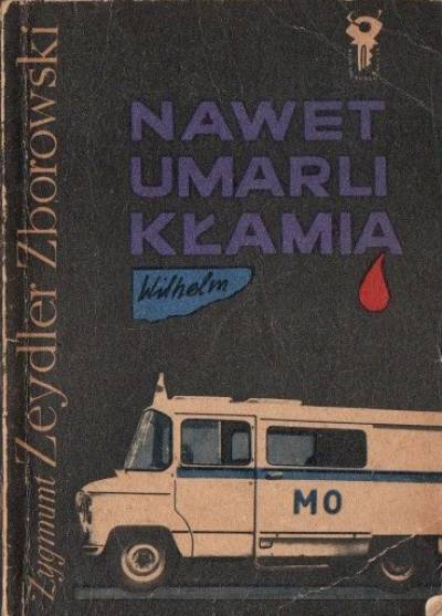 Zygmunt Zeydler Zborowski - Nawet umarli kłamią
