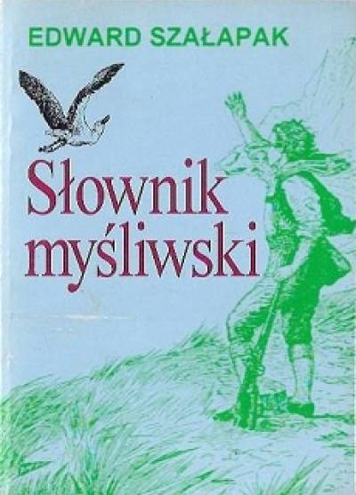 Edward Szałapak - Słownik myśliwski
