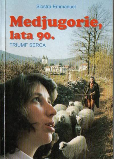 s. Emmanuel - Medjugorie, lata 90. Triumf serca