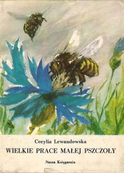 Cecylia Lewandowska - Wielkie prace małej pszczoły