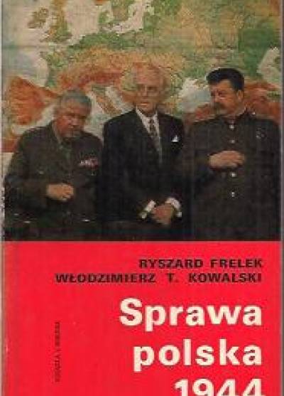 Ryszard Frelek, Włodzimierz T.  Kowalski - Sprawa polska 1944