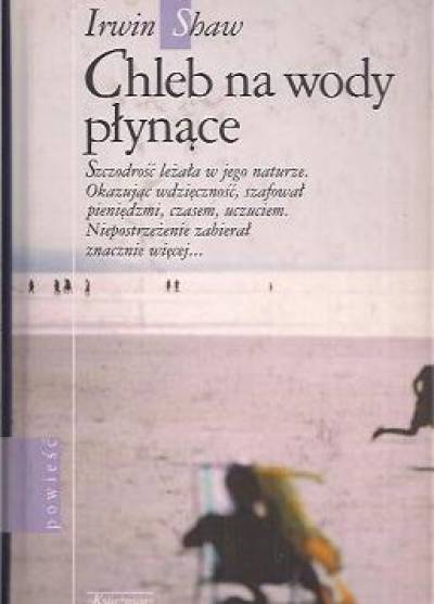 Irwin Shaw - Chleb na wody płynące