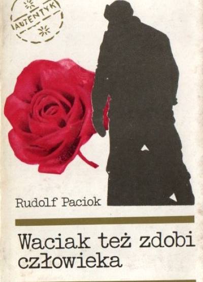 Rudolf Paciok - Waciak też zdobi człowieka