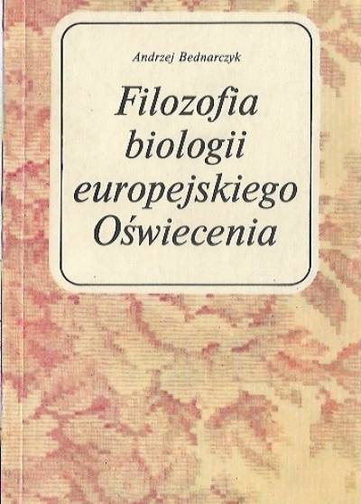 Andrzej Bednarczyk - Filozofia biologii europejskiego Oświecenia. Albrecht von Haller i jemu współcześni