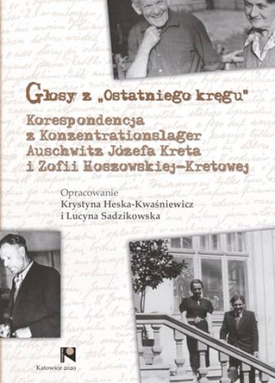 opr. K. Heska-Kwaśniewicz i L. Sadzikowska - Głosy z ostatniego kręgu. Korespondencja z Konzentrationslager Auschwitz Józefa Kreta i Zofii