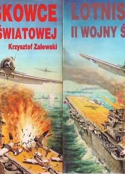 Krzysztof Zalewski - Lotniskowce II wojny światowej. Część I-II