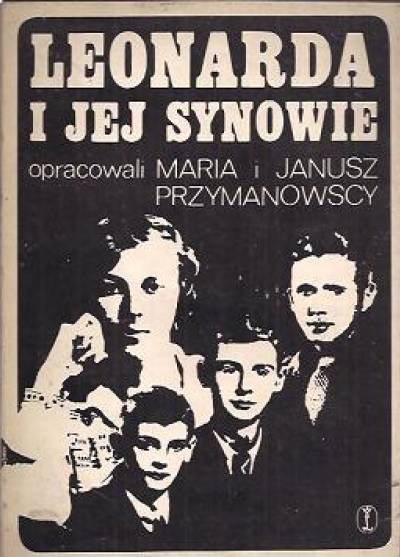 oprac. Maria i Janusz Przymanowscy - Leonarda i jej synowie