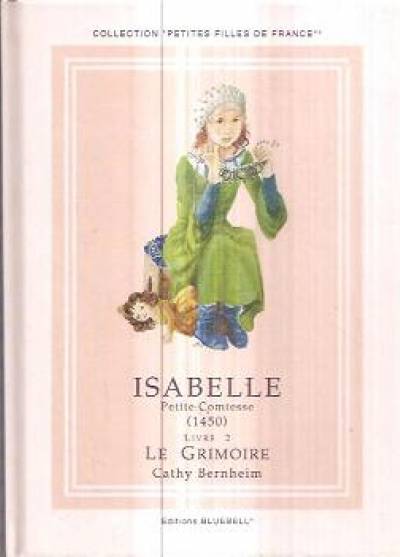 Cathy Bernheim - Isabelle, petite comtesse (1450): Le Grimoire