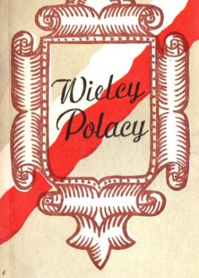 zbior. - Wielcy Polacy. Propozycje scenariuszy poetyckich dla dziecięcych i młodzieżowych zespołów małych form teatralnych