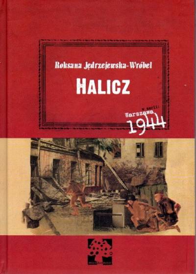 R. Jędrzejewska-Wróbel na podst. wspomnień Henryka Kończykowskiego - Halicz (w serii Warszawa 1944)