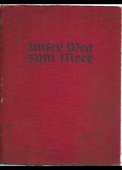 opr. H.G. von Altenstadt - Unser Weg zum Meer. Kriegserlebnisse einer deutschen Infanterie-division