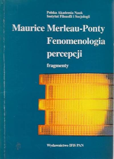 Maurice Merleau-Ponty - Fenomenologia percepcji. Fragmenty