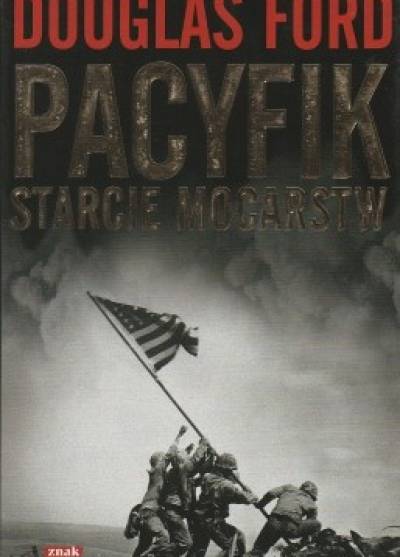 Douglas Ford - Pacyfik. Starcie mocarstw