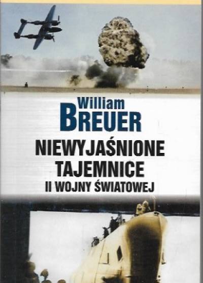 William Breuer - Niewyjaśnione tajemnice II wojny światowej