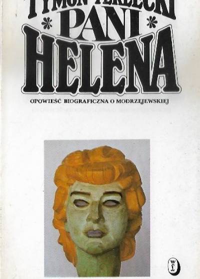 Tymon Terlecki - Pani Helena. Opowieść biograficzna o Helenie Modrzejewskiej