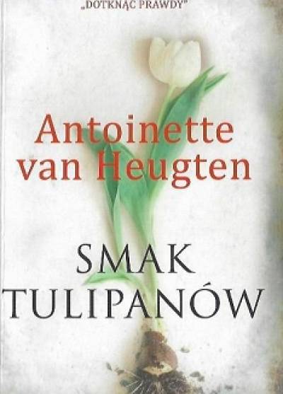 Antoinette van Heugten - Smak tulipanów