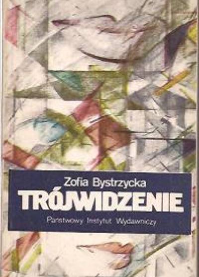 Zofia Bystrzycka - Trójwidzenie