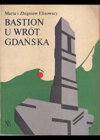Maria Flisowska, Zbigniew Flisowski - Bastion u wrót Gdańska