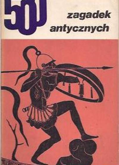 Jerzy Łanowski - 500 zagadek antycznych
