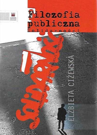 Elżbieta Ciżewska - Filozofia publiczna Solidarności