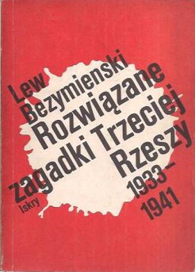 Lew Bezymienski - Rozwiązane zagadki Trzeciej Rzeszy 1933-1941