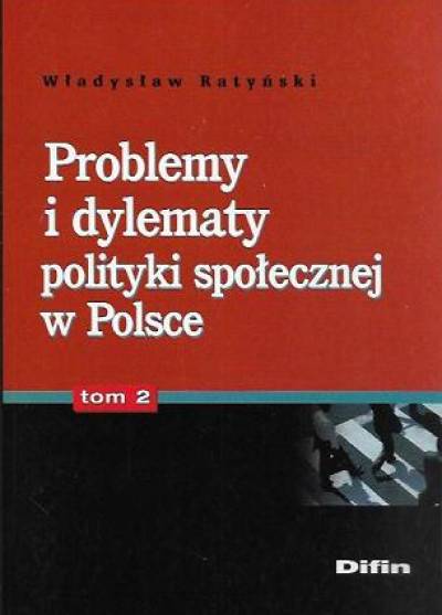Władysław Ratyński - Problemy i dylematy polityki społecznej w Polsce - tom 2.