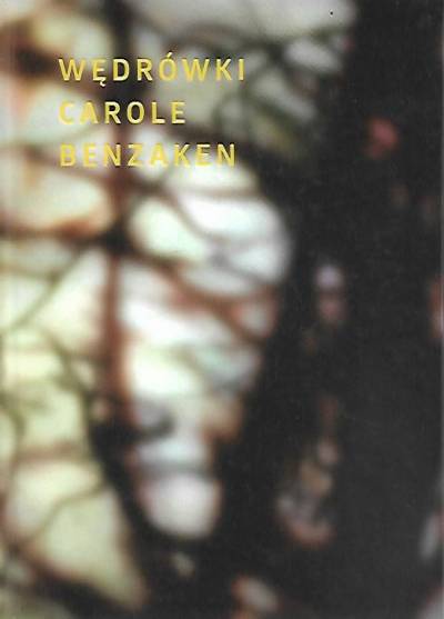 katalog wystawy - Wędrówki Carole Benzaken