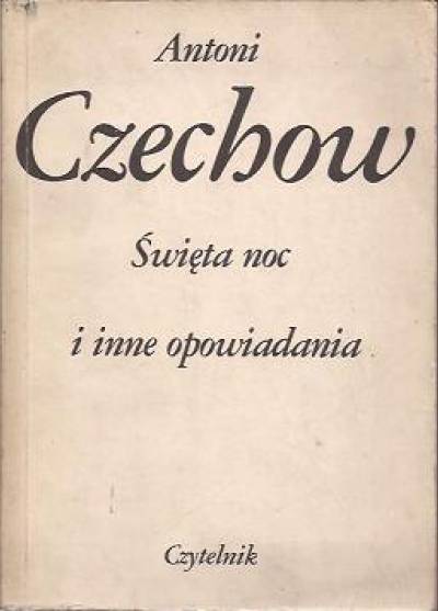 Antoni Czechow - Święta noc i inne opowiadania